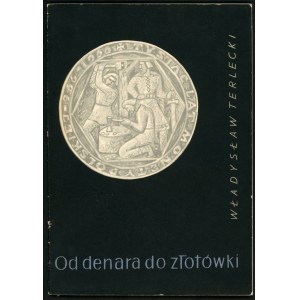 Terlecki Władysław, Od denara do złotówki