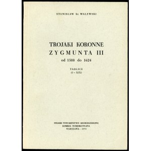 Walewski Stanisław. Trojaki koronne Zygmunta III od 1588 do 1624 (reedycja).