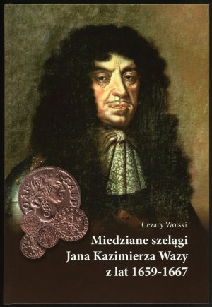 Wolski Cezary. Miedziane szelągi Jana Kazimierza Wazy z lat 1659-1667