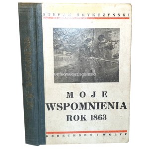 BRYKCZYŃSKI- MOJE WSPOMNIENIA. ROK 1863 rysunki K.Górski