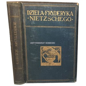NIETZSCHE- LUDZKIE, ARCYLUDZKIE wyd. 1908