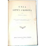 SMOLKA - UNIA LITWY Z KORONĄ wyd. 1903