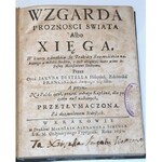 ESTELLA DIEGO DE- WZGARDA PRÓŻNOŚCI ŚWIATA wyd. 1690