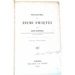 HOŁOWIŃSKI- PIELGRZYMKA DO ZIEMI ŚWIĘTEJ wyd. 1853