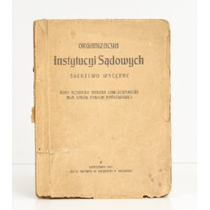 1921 - Chyczewski, ORGANIZACYA INSTYTUCYI SĄDOWYCH; śledztwo wstępne: kurs sędziego Mirona Chyczewskiego dla szkół Policyi Państwowej