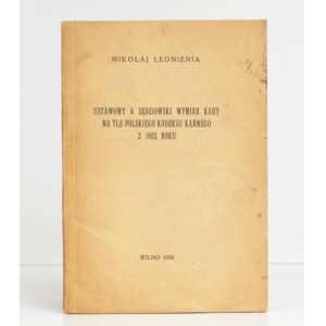 1936 - Leonienia [wpis autora] USTAWOWY A SĘDZIOWSKI wymiar kary na tle polskiego kodeksu karnego z 1932 r.