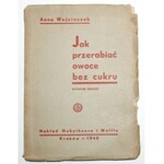 1940 - Wojcieszek, JAK PRZERABIAĆ OWOCE BEZ CUKRU