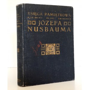 1911 [Nusbaum-Hilarowicz, Józef], KSIĘGA PAMIĄTKOWA ku uczczeniu trzydziestoletniej działalności naukowej i piśmienniczej prof. dra Józefa Nusbauma-Hilarowicza