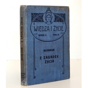 1908 - Nusbaum-Hilarowicz, Z ZAGADEK ŻYCIA. Szkice i odczyty z dziedziny biologii