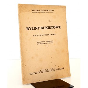 1936 - Makowiecki, BYLINY BUKIETOWE, notatki miłośnika