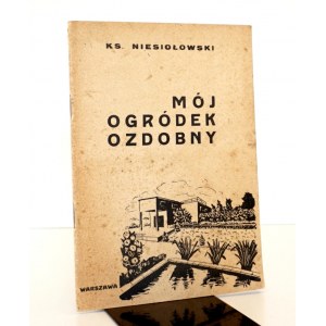 1935 - Niesiołowski, MÓJ OGRÓDEK OZDOBNY, uwagi miłośnika