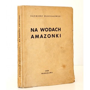 1938 - Warchałowski, NA WODACH AMAZONKI