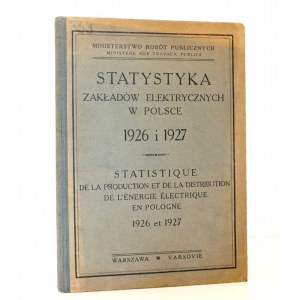 1928 - [Zakłady Elektryczne w Polsce], Statystyka ZAKŁADÓW ELEKTRYCZNYCH w Polsce 1926 i 1927