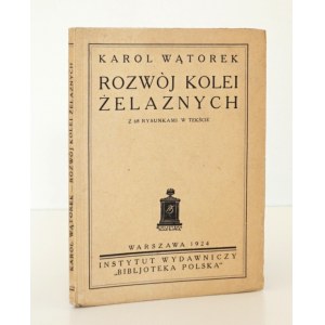 1924 - [kolejnictwo, kolej żelazna] Wątorek, ROZWÓJ KOLEI ŻELAZNYCH