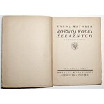 1924 - [kolejnictwo, kolej żelazna] Wątorek, ROZWÓJ KOLEI ŻELAZNYCH