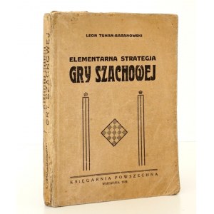 1932 - [szachy] Tuhan-Baranowski, ELEMENTARNA STRATEGJA gry SZACHOWEJ