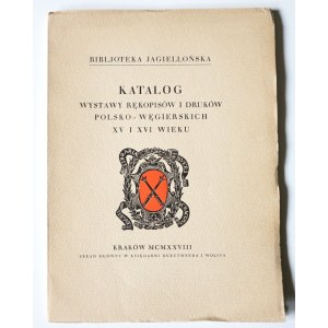 1928 - KATALOG WYSTAWY RĘKOPISÓW i DRUKÓW POLSKO-WĘGIERSKICH XV i XVI wieku