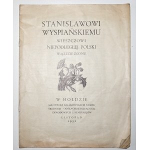 [Wyspiański S.] Stanisławowi Wyspiańskiemu Wieszczowi Niepodległej Polski, 1932