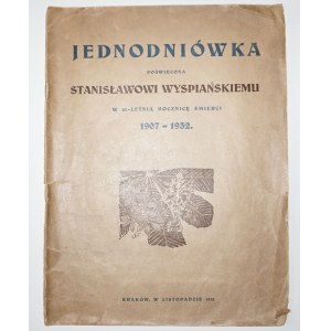 [Wyspiański S.] JEDNODNIÓWKA poświęcona Stanisławowi Wyspiańskiemu, 1932