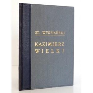 Wyspiański S., KAZIMIERZ WIELKI wyd. 4
