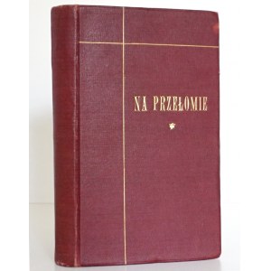 Plater-Zyberk C., NA PRZEŁOMIE, cz.1-2 [komplet], 1908