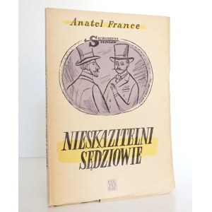 [Biblioteka Szpilek] France A., NIESKAZITELNI SĘDZIOWIE [Lipiński] stan idealny