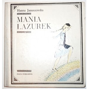 Januszewska H., MANIA LAZUREK [wyd.1] [Uniechowski]