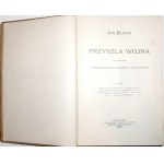 Bloch J., PRZYSZŁA WOJNA, t.2, 1900 [liczne ilustracje] [rzadkie]