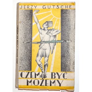 Gutsche J., CZEM BYĆ MOŻEMY? 1930 [S. Repeta]