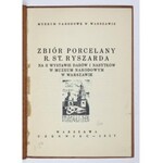 [KATALOG] Muzeum Narodowe w Warszawie. Zbiór porcelany R[yszarda] St[anisława] Ryszarda na II Wystawie Darów i Nabytków ...