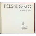 POLSKIE szkło do połowy 19 wieku. Wrocław [i in.] 1974. Zakład Narodowy im. Ossolińskich. 16d, s. 176, [4],...