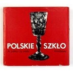 POLSKIE szkło do połowy 19 wieku. Wrocław [i in.] 1974. Zakład Narodowy im. Ossolińskich. 16d, s. 176, [4],...