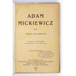KALLENBACH Józef - Adam Mickiewicz. T. 1-2. Poznań 1918. Wielkopolska Księgarnia Nakładowa Karola Rzepeckiego. 8, s....