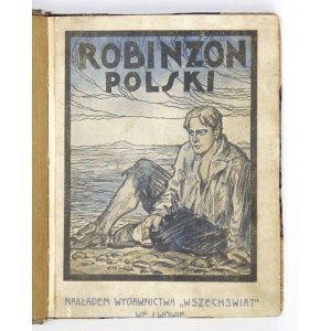 [KRAMER Jan] - Robinzon polski. Spolszczył Zygmunt Howerla [pseud.]. Z 30 rysunkami K. Fryca. Lwów [przedm. 1923]...