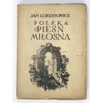 LORENTOWICZ J. - Polska pieśń miłosna. Antologia [1923]