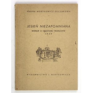MORTKOWICZ-OLCZAKOWA Hanna - Jesień niezapomniana. Wiersze o oblężonej Warszawie 1939. Warszawa-Kraków 1946. Wyd....