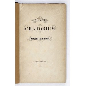 ZALESKI [Józef] Bohdan - Wieszcze oratorium. Poznań 1866. Nakł. J. K. Żupańskiego. 16d, s. 322, [3],...