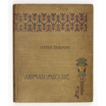ŻEROMSKI Stefan - Aryman mści się. Godzina. Warszawa 1904. Nakł. Gebethnera i Wolffa. 8, s. [4], 84, [1]...