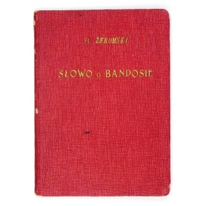 ŻEROMSKI Stefan - Słowo o Bandosie. Wydanie nowe. Warszawa-Kraków 1920. Wyd. J. Mortkowicza. 16, s....