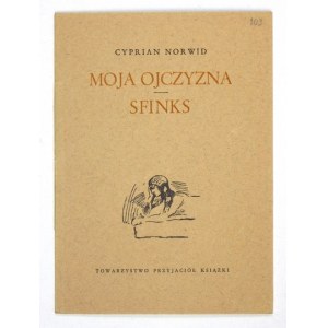 NORWID Cyprian - Moja ojczyzna. Sfinks. Zaginiony druk ulotny z roku 1861. Warszawa 1971. Tow. Przyjaciół Książki....