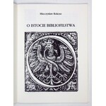 ROKOSZ Mieczysław - O istocie bibliofilstwa. Warszawa [1992]. Tow. Przyjaciół Książki. 8, s. [28]....