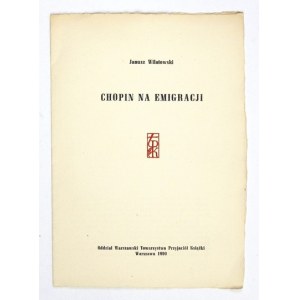 WILATOWSKI Janusz - Chopin na emigracji. Warszawa 1990. Oddział Warszawski Tow. Przyjaciół Książki. 8, s. [4]....