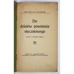 BIAŁYNIA CHOŁODECKI Józef - Do dziejów powstania styczniowego. Obrazki z przeszłości Galicyi. Lwów 1912. Nakł....