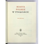 MIASTA polskie w tysiącleciu. T. 1-2. Wrocław-Warszawa-Kraków 1965-1967. Zakład Narodowy im....