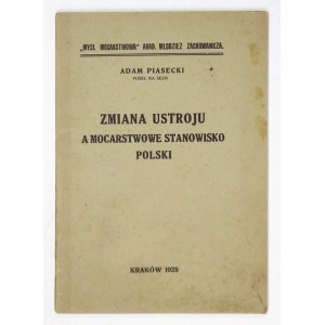 PIASECKI Adam - Zmiana ustroju a mocarstwowe stanowisko Polski. Kraków 1928. Drukarnia Czasu w Krakowie. 16d, s....