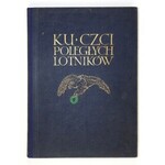 ROMEYKO Marjan - Ku czci poległych lotników. Księga pamiątkowa. Praca zbiorowa pod nacz. red. ... Warszawa 1933....