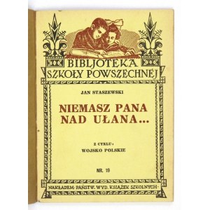 STASZEWSKI Janusz - Niemasz pana nad ułana... Lwów 1933. Państw. Wyd. Książek Szkolnych. 16d, s. 29, [3]...