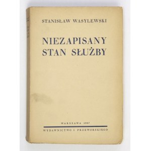 WASYLEWSKI Stanisław - Niezapisany stan służby. Warszawa 1937. Wyd. J. Przeworskiego. 16d, s. 238, [1]....