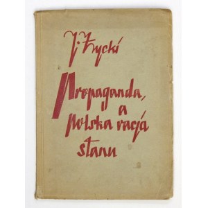 ŻYCKI J[erzy Maciej] - Propaganda a polska racja stanu. Warszawa 1936 [właśc. 1935]. Księg. F. Hoesicka. 8, s....