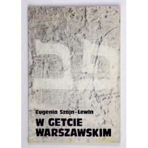 LEWIN Eugenia Szajn - W getcie warszawskim. Lipiec 1942 - kwiecień 1943. Poznań 1989. Wydawnictwo a5. 8, s....